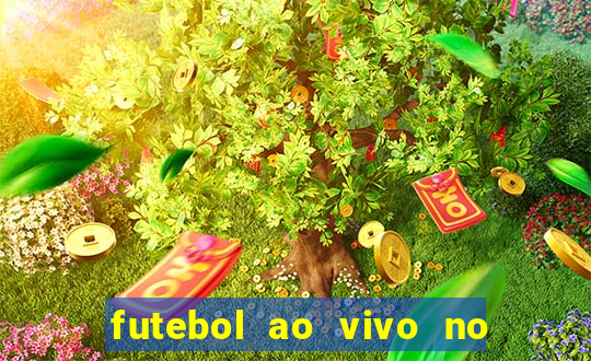 futebol ao vivo no celular futemax